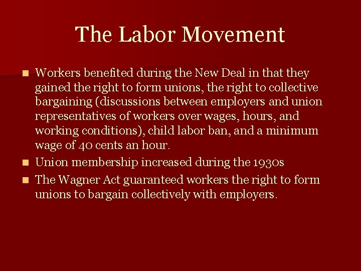 The Labor Movement Workers benefited during the New Deal in that they gained the