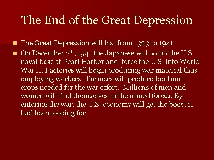 The End of the Great Depression The Great Depression will last from 1929 to