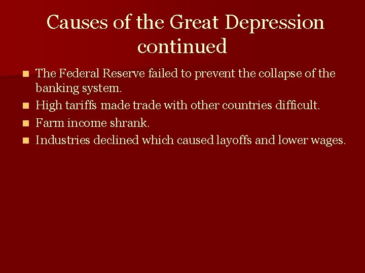 Causes of the Great Depression continued The Federal Reserve failed to prevent the collapse