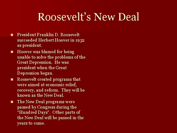 Roosevelt’s New Deal President Franklin D. Roosevelt succeeded Herbert Hoover in 1932 as president.