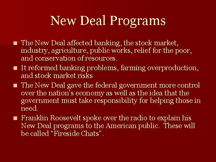 New Deal Programs n n The New Deal affected banking, the stock market, industry,