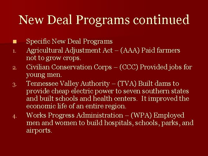 New Deal Programs continued n 1. 2. 3. 4. Specific New Deal Programs Agricultural