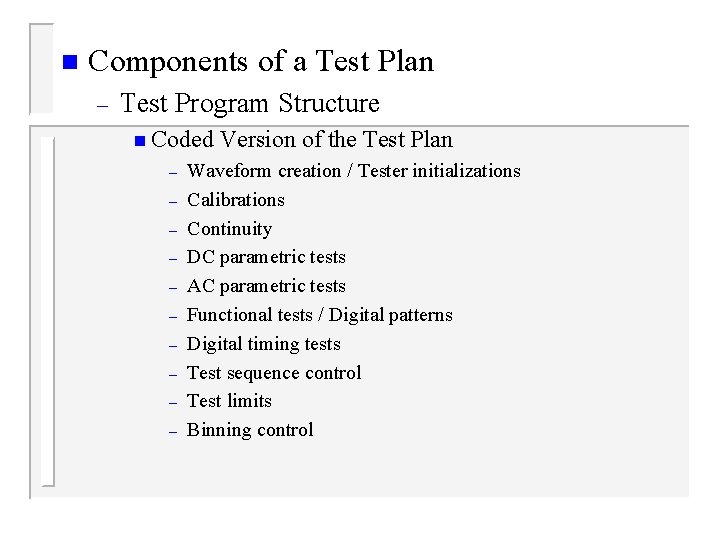 n Components of a Test Plan – Test Program Structure n Coded – –