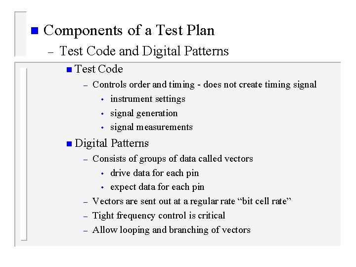 n Components of a Test Plan – Test Code and Digital Patterns n Test