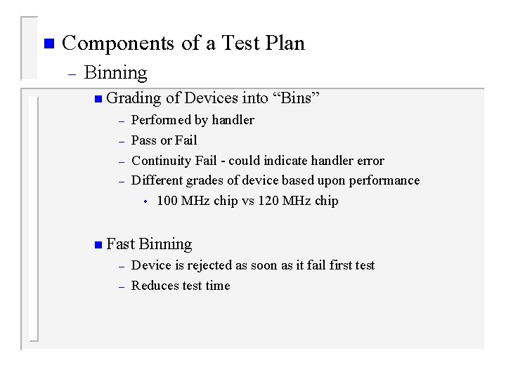 n Components of a Test Plan – Binning n Grading – – Performed by