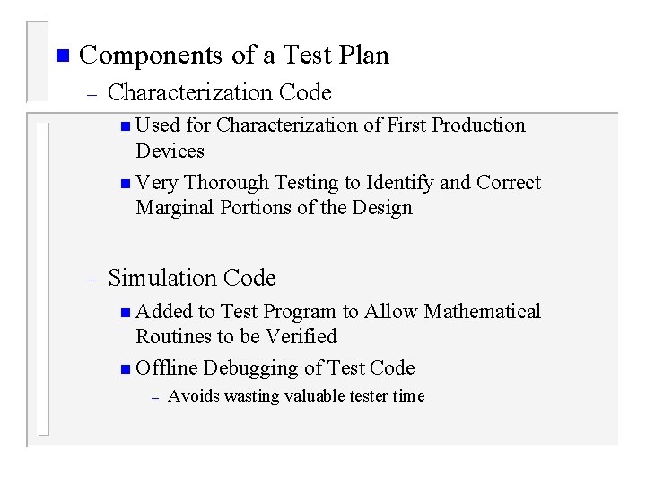 n Components of a Test Plan – Characterization Code n Used for Characterization of