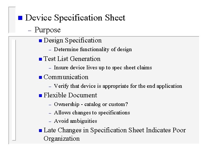 n Device Specification Sheet – Purpose n Design – Determine functionality of design n