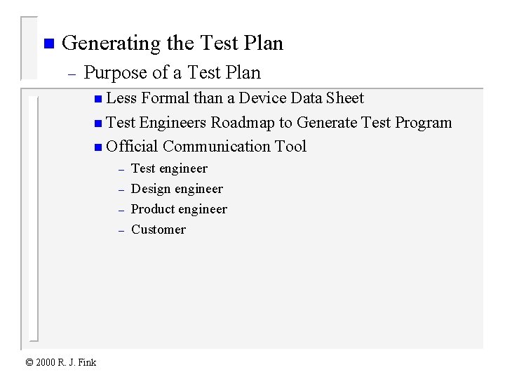 n Generating the Test Plan – Purpose of a Test Plan n Less Formal