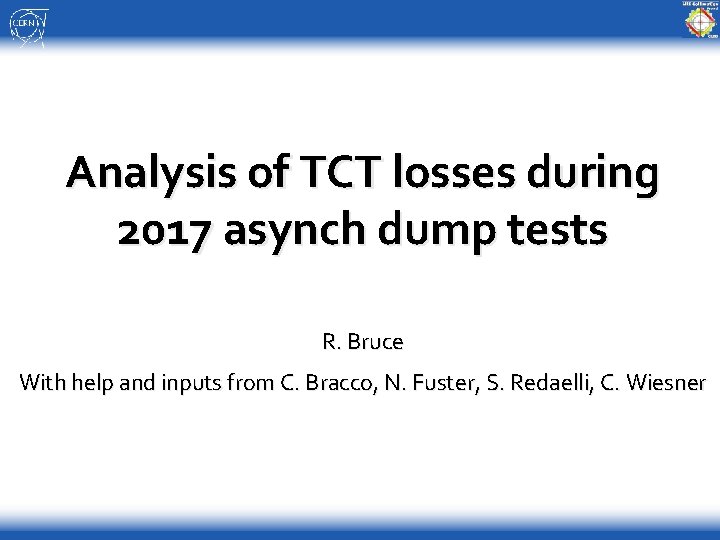 Analysis of TCT losses during 2017 asynch dump tests R. Bruce With help and