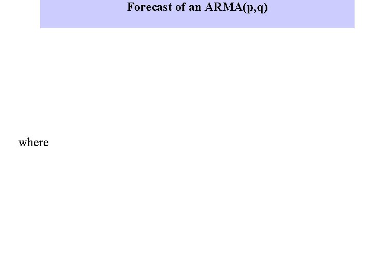 Forecast of an ARMA(p, q) where 