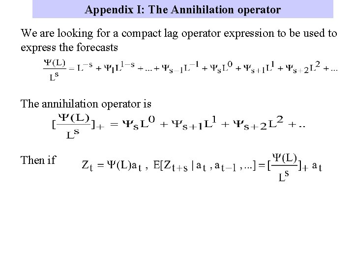 Appendix I: The Annihilation operator We are looking for a compact lag operator expression Appendix I: The Annihilation operator We are looking for a compact lag operator expression