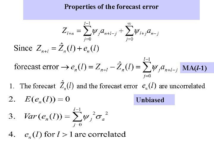 Properties of the forecast error MA(l-1) 1. The forecast and the forecast error are