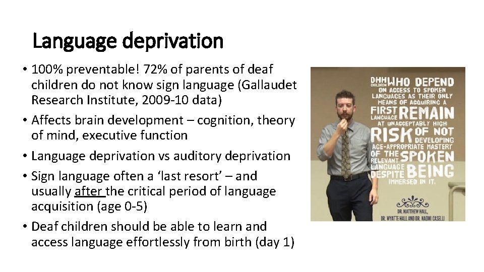 Language deprivation • 100% preventable! 72% of parents of deaf children do not know Language deprivation • 100% preventable! 72% of parents of deaf children do not know