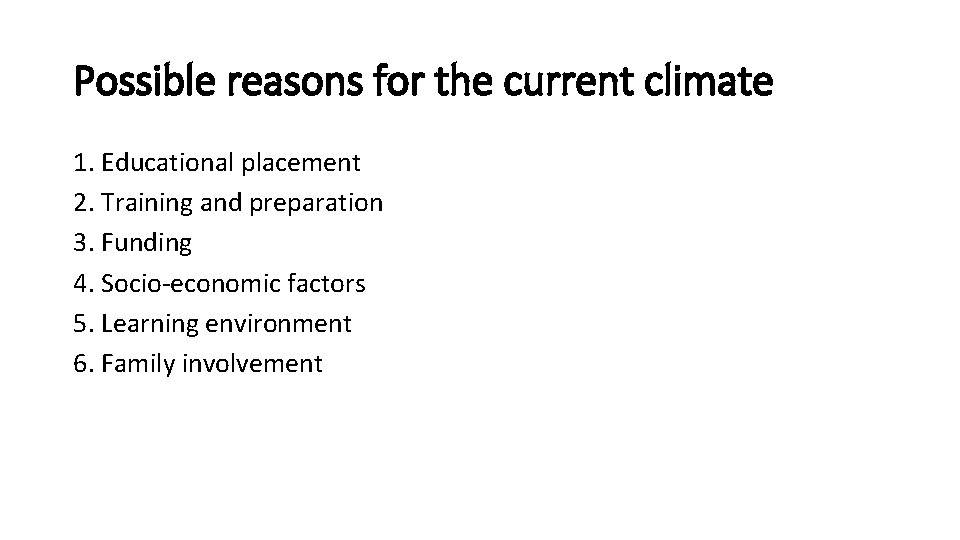 Possible reasons for the current climate 1. Educational placement 2. Training and preparation 3. Possible reasons for the current climate 1. Educational placement 2. Training and preparation 3.