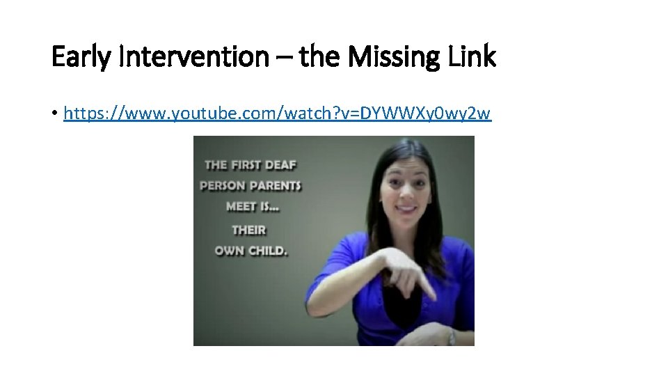 Early Intervention – the Missing Link • https: //www. youtube. com/watch? v=DYWWXy 0 wy Early Intervention – the Missing Link • https: //www. youtube. com/watch? v=DYWWXy 0 wy