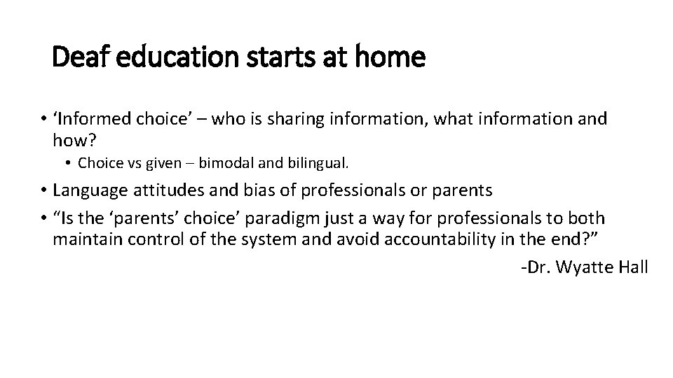 Deaf education starts at home • ‘Informed choice’ – who is sharing information, what Deaf education starts at home • ‘Informed choice’ – who is sharing information, what