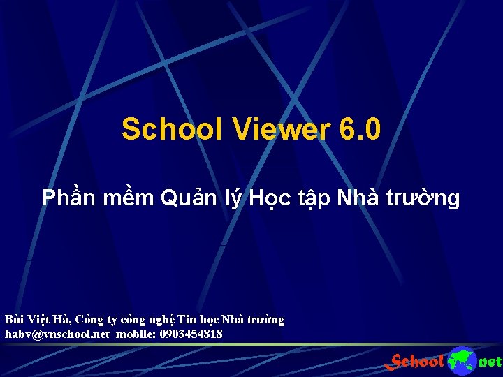 School Viewer 6. 0 Phần mềm Quản lý Học tập Nhà trường Bùi Việt