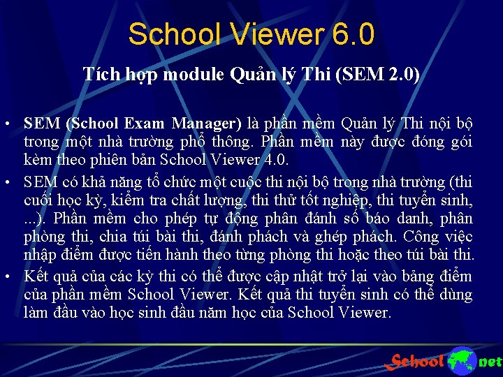 School Viewer 6. 0 Tích hợp module Quản lý Thi (SEM 2. 0) •