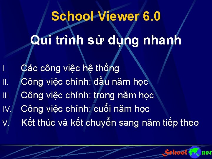 School Viewer 6. 0 Qui trình sử dụng nhanh Các công việc hệ thống