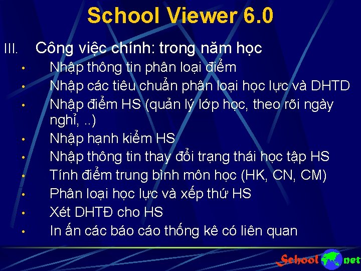 School Viewer 6. 0 Công việc chính: trong năm học III. • • •