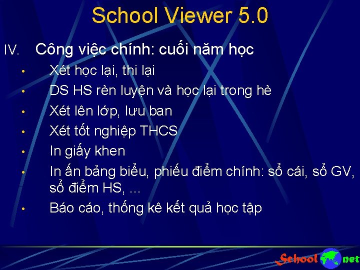 School Viewer 5. 0 Công việc chính: cuối năm học IV. • • Xét