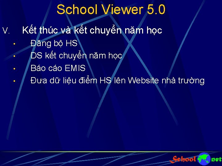 School Viewer 5. 0 Kết thúc và kết chuyển năm học V. • •