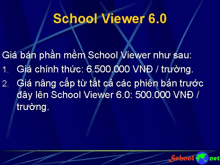 School Viewer 6. 0 Giá bán phần mềm School Viewer như sau: 1. Giá