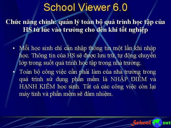 School Viewer 6. 0 Chức năng chính: quản lý toàn bộ quá trình học