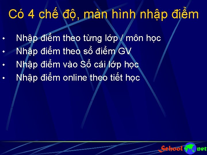 Có 4 chế độ, màn hình nhập điểm • • Nhập điểm theo từng