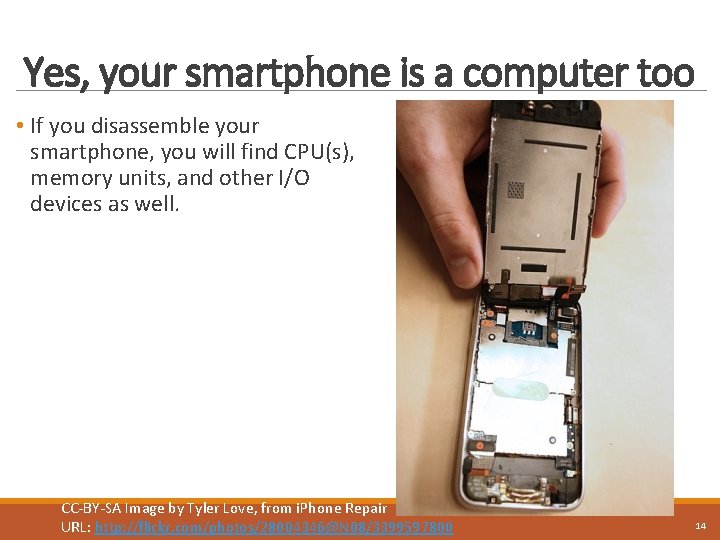 Yes, your smartphone is a computer too • If you disassemble your smartphone, you