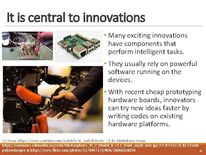 It is central to innovations • Many exciting innovations have components that perform intelligent