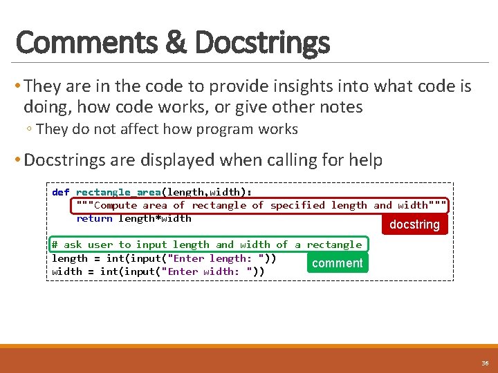 Comments & Docstrings • They are in the code to provide insights into what