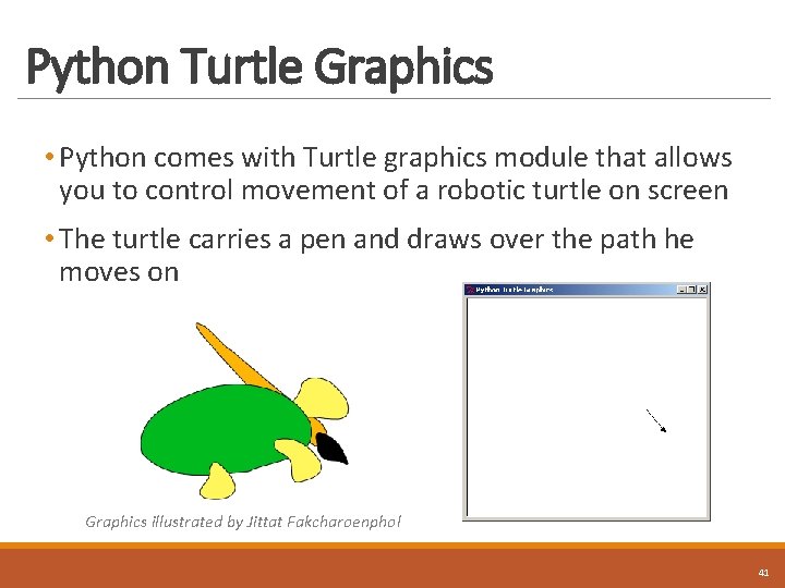 Python Turtle Graphics • Python comes with Turtle graphics module that allows you to