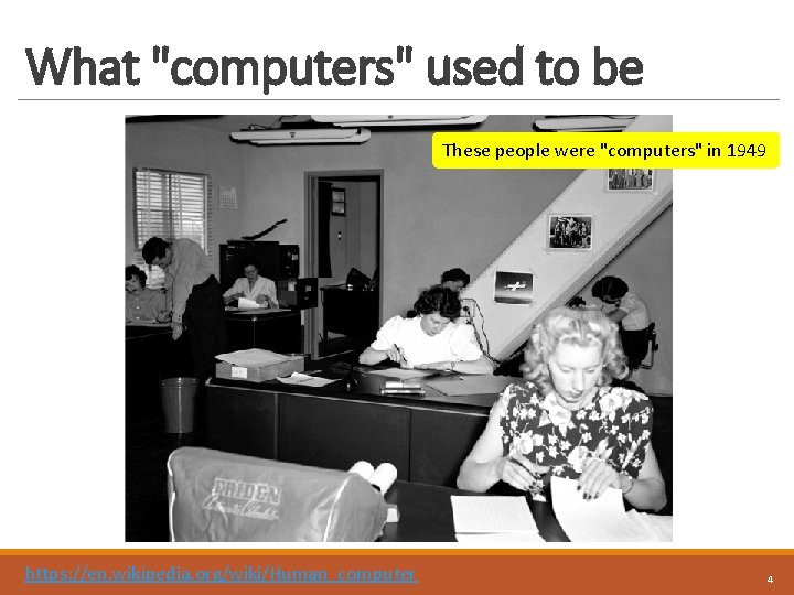 What "computers" used to be These people were "computers" in 1949 https: //en. wikipedia.