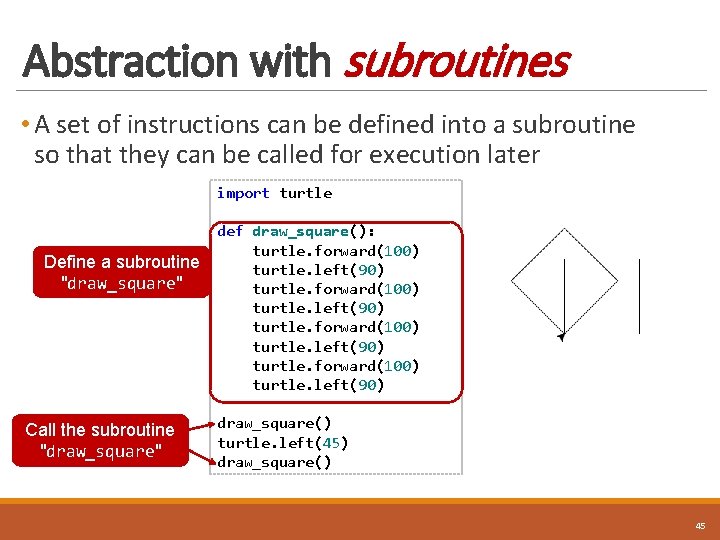 Abstraction with subroutines • A set of instructions can be defined into a subroutine