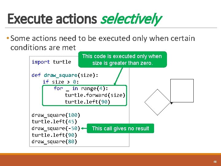 Execute actions selectively • Some actions need to be executed only when certain conditions