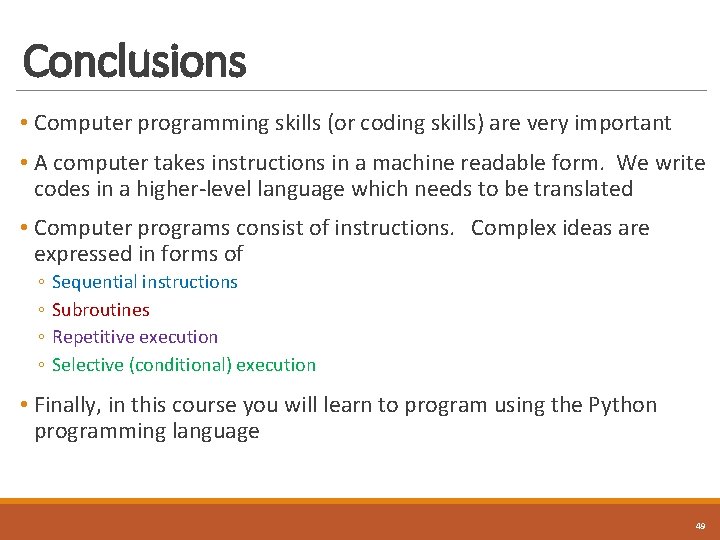 Conclusions • Computer programming skills (or coding skills) are very important • A computer