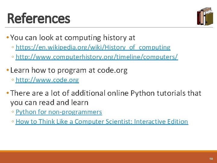 References • You can look at computing history at ◦ https: //en. wikipedia. org/wiki/History_of_computing