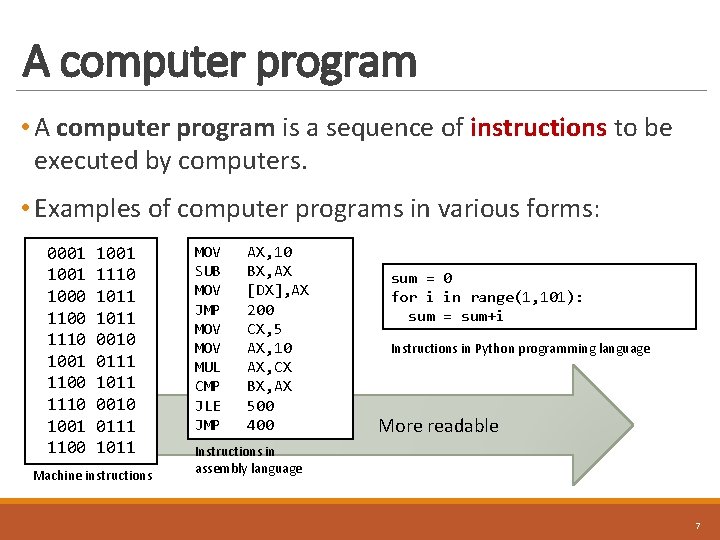 A computer program • A computer program is a sequence of instructions to be