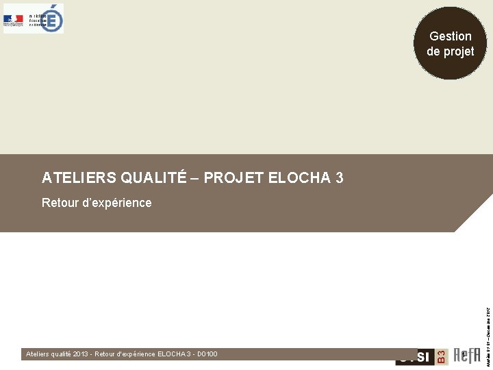 Gestion de projet ATELIERS QUALITÉ – PROJET ELOCHA 3 Ateliers qualité 2013 - Retour