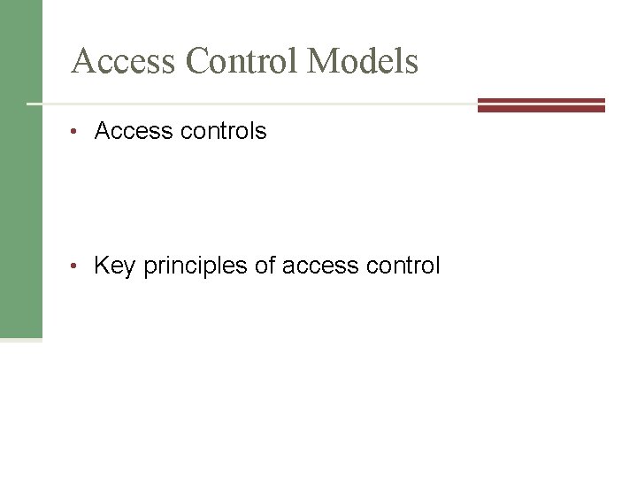 Access Control Models • Access controls • Key principles of access control 