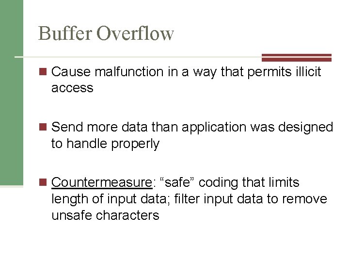 Buffer Overflow n Cause malfunction in a way that permits illicit access n Send