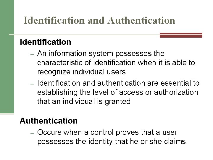 Identification and Authentication Identification – – An information system possesses the characteristic of identification