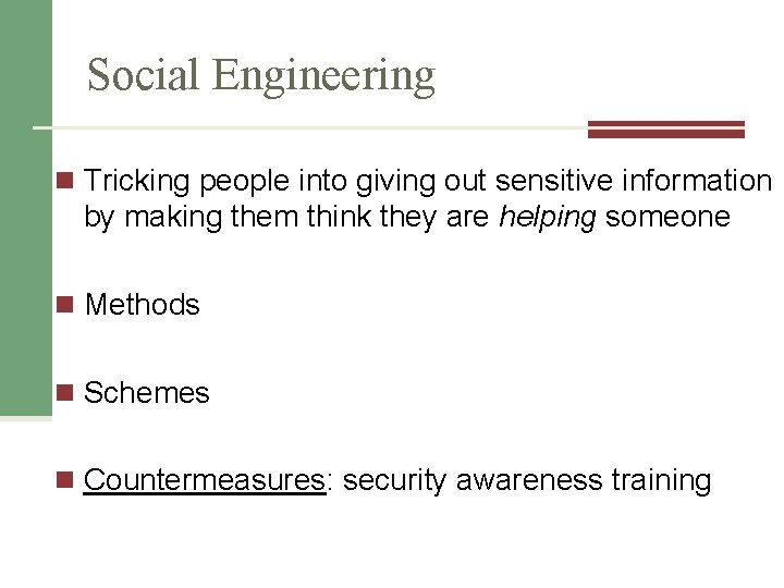 Social Engineering n Tricking people into giving out sensitive information by making them think