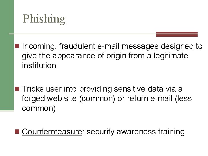 Phishing n Incoming, fraudulent e-mail messages designed to give the appearance of origin from