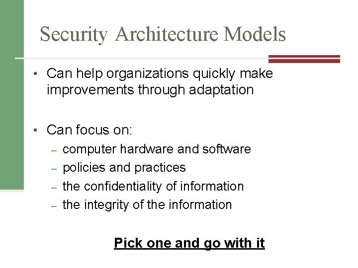 Security Architecture Models • Can help organizations quickly make improvements through adaptation • Can