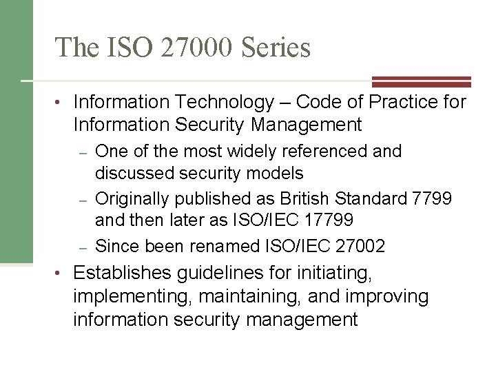 The ISO 27000 Series • Information Technology – Code of Practice for Information Security
