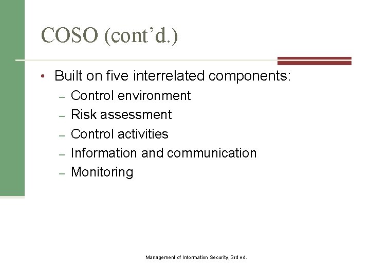 COSO (cont’d. ) • Built on five interrelated components: – Control environment – Risk