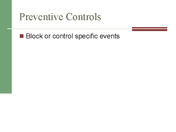 Preventive Controls n Block or control specific events 