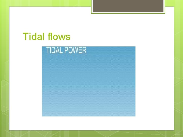 Tidal flows 